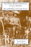 Cover: The White River Chronicles of C.S.Turnbo - University of Arkansas Press
