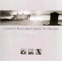 Enlarge image Cover: Ghost Watcher's Guide to Ireland, A - Pelican Publishing Co