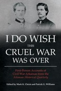 Cover: I Do Wish This Cruel War Was Over - University of Arkansas Press