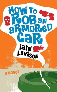 Enlarge image Cover: How to Rob an Armored Car - Soho Press