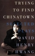 Cover: Trying to Find Chinatown - Theatre Communications Group