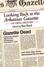 Cover: Looking Back at the Arkansas Gazette - University of Arkansas Press