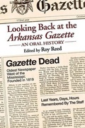 Cover: Looking Back at the Arkansas Gazette - University of Arkansas Press