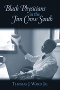 Cover: Black Physicians in the Jim Crow South - University of Arkansas Press