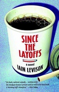 Cover: Since the Layoffs - Soho Press