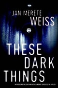 Cover: These Dark Things - Soho Press Inc