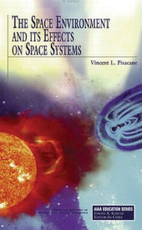 Enlarge image Cover: The Space Environment and Its Effects on Space Systems - American Institute of Aeronautics & Astronautics