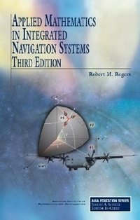 Enlarge image Cover: Applied Mathematics in Integrated Navigation Systems - American Institute of Aeronautics & Astronautics