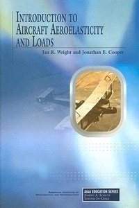 Enlarge image Cover: Introduction to Aircraft Aeroelasticity and Dynamic Loads - American Institute of Aeronautics & Astronautics