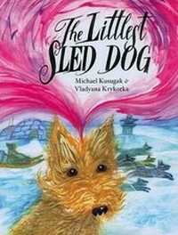 Enlarge image Cover: The Littlest Sled Dog - Orca Book Publishers