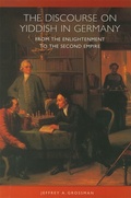 Cover: The Discourse on Yiddish in Germany from the Enlightenment to the Second Empire - Camden House Inc