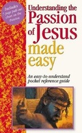 Cover: Understanding the Passion of Jesus Made Easy - Hendrickson Publishers Inc