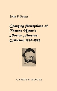 Enlarge image Cover: Changing Perceptions of Thomas Mann's Doctor Faustus - Camden House Inc