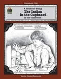 Cover: A Guide for Using the Indian in the Cupboard in the Classroom - Teacher Created Materials, Inc
