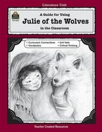 Enlarge image Cover: A Guide for Using Julie of the Wolves in the Classroom - TEACHER CREATED RESOURCES