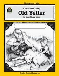 Enlarge image Cover: A Guide for Using Old Yeller in the Classroom - TEACHER CREATED RESOURCES