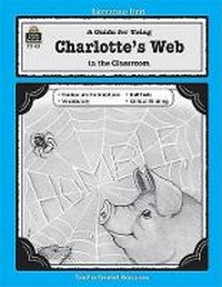 Enlarge image Cover: A Guide for Using Charlotte's Web in the Classroom - Teacher Created Materials, Inc