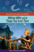 Cover: Addison Addley and the Things That Aren't There - Orca Book Publishers,Canada