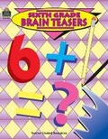 Cover: Sixth Grade Brain Teasers - TEACHER CREATED RESOURCES