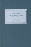 Cover: Karl Krolow and the Poetics of Amnesia in Postwar Germany - Camden House Inc
