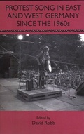 Cover: Protest Song in East and West Germany since the 1960s - Camden House Inc