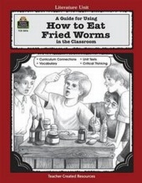 Enlarge image Cover: A Guide for Using How to Eat Fried Worms in the Classroom - Teacher Created Materials, Inc