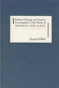 Cover: Political Change and Human Emancipation in the Works of Heinrich von Kleist - Camden House Inc