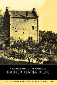 Enlarge image Cover: A Companion to the Works of Rainer Maria Rilke - Camden House Inc
