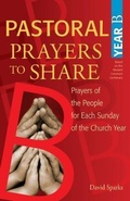 Cover: Pastoral Prayers to Share Year B - Wood Lake Books,Canada