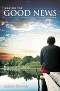 Cover: Making the Good News Good Again - Smyth & Helwys,U.S.