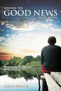 Enlarge image Cover: Making the Good News Good Again - Smyth & Helwys,U.S.