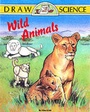 Cover: Draw Science-Wild Animals - Lowell House