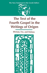 Abbildung von: The Text of the Fourth Gospel in the Writings of Origen - Scholars Press