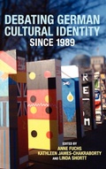 Cover: Debating German Cultural Identity since 1989 - Camden House Inc
