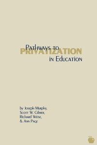 Enlarge image Cover: Pathways to Privatization in Education - Praeger Publishers Inc