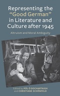 Cover: Representing the "Good German" in Literature and Culture after 1945 - Camden House Inc