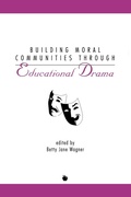 Cover: Building Moral Communities Through Educational Drama - Praeger Publishers Inc