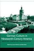 Cover: German Culture in Nineteenth-Century America - Camden House Inc