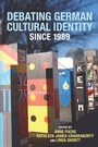 Cover: Debating German Cultural Identity since 1989 - De Gruyter