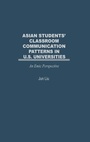 Cover: Asian Students' Classroom Communication Patterns in U.S. Universities - Praeger Publishers Inc