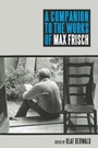 Cover: A Companion to the Works of Max Frisch - De Gruyter