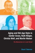 Cover: Aging and Old-Age Style in G&uuml;nter Grass, Ruth Kl&uuml;ger, Christa Wolf, and Martin Walser - De Gruyter