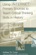 Cover: Using Internet Primary Sources to Teach Critical Thinking Skills in History - Libraries Unlimited Inc