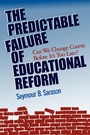 Cover: The Predictable Failure of Educational Reform - Jossey-Bass