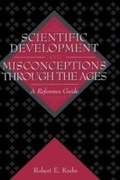 Cover: Scientific Development and Misconceptions Through the Ages - Greenwood Press