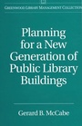 Cover: Planning for a New Generation of Public Library Buildings - Libraries Unlimited Inc
