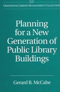 Cover: Planning for a New Generation of Public Library Buildings - Libraries Unlimited Inc