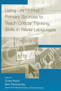 Abbildung von: Using Internet Primary Sources to Teach Critical Thinking Skills in World Languages - Libraries Unlimited