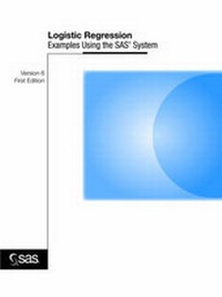 Enlarge image Cover: Logistic Regression Examples Using the SAS System : Version 6 - SAS Institute Inc