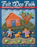 Cover: Felt Wee Folk - C & T Publishing